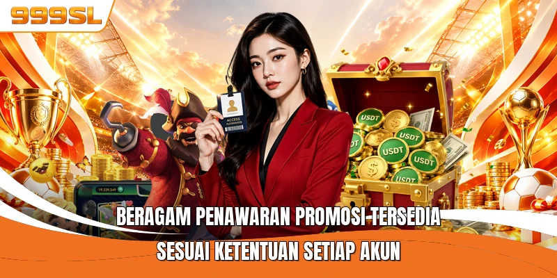 Beragam penawaran promosi tersedia sesuai ketentuan setiap akun