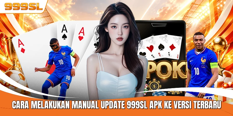 Cara Melakukan Manual Update 999SL APK ke Versi Terbaru