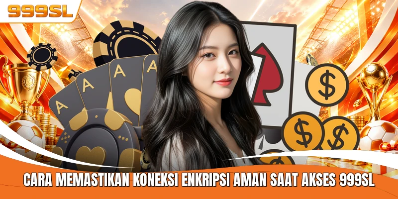 Cara memastikan koneksi enkripsi aman saat akses 999SL