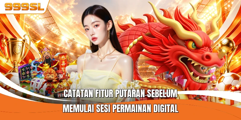 Catatan fitur putaran sebelum memulai sesi permainan digital