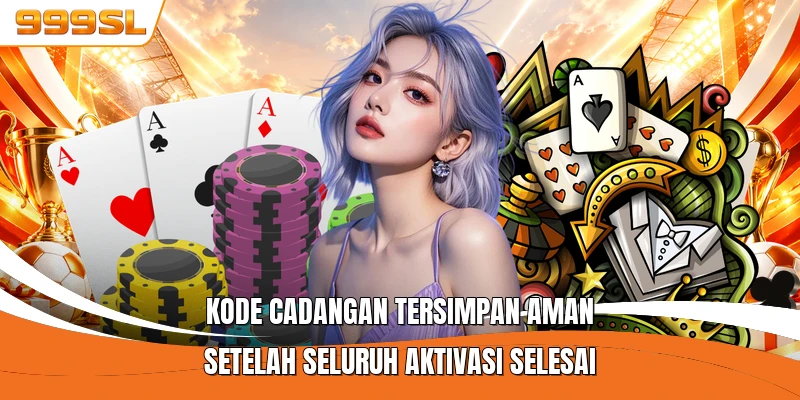 Kode cadangan tersimpan aman setelah seluruh aktivasi selesai